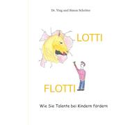 LOTTI FLOTTI: Wie Sie Talente bei Kindern fördern