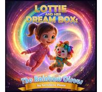 Lottie and her dream box: The rainbow circus: “A story that teaches kids to be brave, kind, and believe in themselves.” (ages 3-6): 1