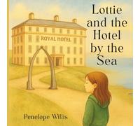 Lottie and The Hotel by The Sea: A quiet story of wonder, waiting and the whisper of the sea.