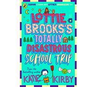 Lottie Brooks's Totally Disastrous School-Trip (Lottie Brooks, 4): The fourth hilarious diary in the bestselling series