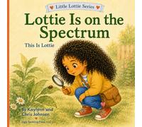 Lottie is on the Spectrum: This is Lottie (Little Lottie Series)