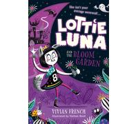 Lottie Luna and the Bloom Garden: (Lottie Luna Book 1)