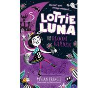 Lottie Luna and the Bloom Garden: (Lottie Luna Book 1)