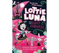 Lottie Luna and the Giant Gargoyle: (Lottie Luna Book 4)