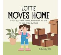Lottie Moves Home: A story about finding courage, making friends, and seeing the good in new adventures!