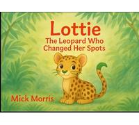 Lottie: The Leopard Who Changed Her Spots (Lottie the Leopard - The Jungle Collection)