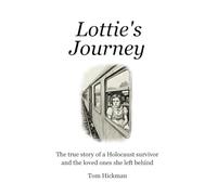 Lottie's Journey: The true story of a Holocaust survivor and the loved ones she left behind