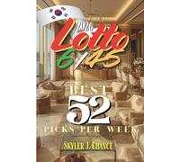 Lotto 6/45 2026: Best 52 Picks Per Week (Estrategia de lotería K para la gira de premios gordos en Corea del Sur)