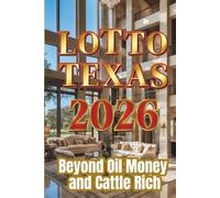 Lotto Texas 2026: 127 Number Sets Beyond Oil Money and Cattle Rich (Lotto Texas 2026 Jackpot Series)
