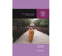 Lotus Blossoms and Purple Clouds: Monastic Buddhism in Post-Mao China (Contemporary Buddhism)