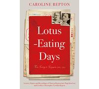 Lotus-Eating Days: From Surrey to Singapore 1923-1959: Letters, Diaries and Recordings of Theresa Repton (nee Pang Kim Lui) and Geoffrey Christopher Tyrwhitt Repton