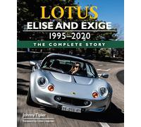 Lotus Elise and Exige 1995-2020 : The Complete Story