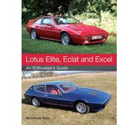 Lotus Elite, Eclat and Excel: An Enthusiast's Guide