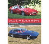 Lotus Elite, Eclat and Excel: An Enthusiast's Guide by Matthew Vale (2016-04-05)