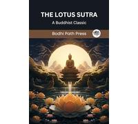 Lotus Sutra: A Buddhist Classic,The: A Buddhist Classic (From Bodhi Path Press)