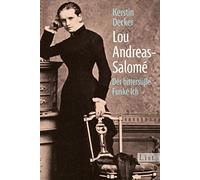 Lou Andreas-Salomé: Der bittersüße Funke Ich
