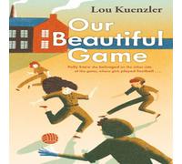 Lou (Author) Kuenzler Our Beautiful Game Paperback Book Lou (Author) Kuenzler Multicolor