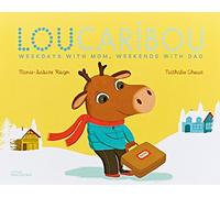Lou Caribou: Weekdays with Mom, Weekends with Dad