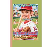 Lou Gehrig’s Journey from Bronx Streets to Yankee Glory (A Biography Book for kids): The Lucky Boy Who Loved Baseball