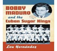 Lou Hernandez Bobby Maduro & the Cuban Sugar Kings Paperback Book Lou Hernandez Multicolor