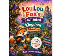 Lou Lou Fox's Enchanted Kingdom Adventure: Book 2 of the Lou Lou Fox Adventures (Lou Lou Fox Adventures Series)