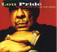 Lou Pride - Ain't No More Love In This Hou