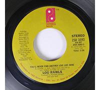 LOU RAWLS 45 RPM YOU'LL NEVER FIND ANOTHER LOVE LIKE MINE / LET'S FALL IN LOVE ALL OVER AGAIN