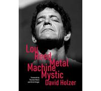 Lou Reed: Metal Machine Mystic