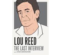 Lou Reed: The Last Interview : and Other Conversations