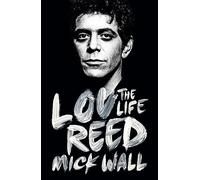 Lou Reed: The Life