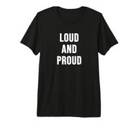 Loud and Proud Premium T-Shirt