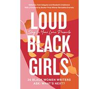 Loud Black Girls: 20 Black Women Writers Ask: What's Next? – Harper Collins Publishers