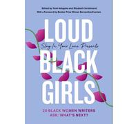 Loud Black Girls: 20 Black Women Writers Ask: What’s Next?