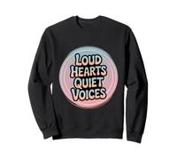 Loud Hearts Quiet Voices Funny Introvert Empath Sweatshirt
