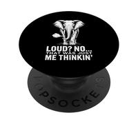Loud No That Was Just Me Thinkin Elephant Humor PopSockets Adhesive PopGrip