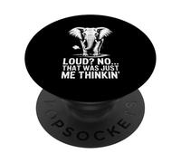 Loud No That Was Just Me Thinkin Elephant Humor PopSockets Adhesive PopGrip