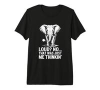 Loud No That was Just Me Thinkin Elephant Humor Premium T-Shirt