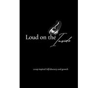 Loud on the Inside: 12-step inspired: Self-discovery and growth