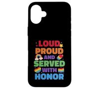 Loud Proud And Served With Honor Gay Veteran Pride Case for iPhone 16 Plus