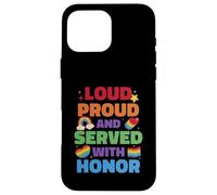 Loud Proud And Served With Honor Gay Veteran Pride Case for iPhone 16 Pro Max