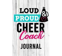 Loud & Proud Cheer Coach Journal: Cheerleading Coach Journal Notebook | Cheerleader Girls Gift