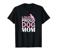 Loud Proud Dog Mom T-Shirt