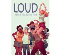 Loud: Stories To Make Your Voice Heard