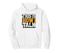 Loud Talker I'm Not Yelling Just How Talk Personality Funny Pullover Hoodie