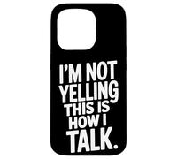 Loud Talker I'm Not Yelling This Is How I Talk Case for iPhone 15 Pro