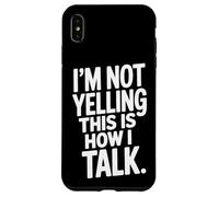 Loud Talker I'm Not Yelling This Is How I Talk Case for iPhone XS Max