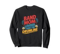 Louder Than The Drumline, Marching Band Mom Sweatshirt