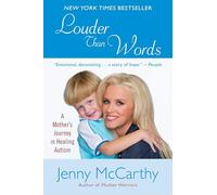 Louder Than Words: A Mother's Journey in Healing Autism