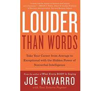 [ Louder Than Words: Take Your Career from Average to Exceptional with the Hidden Power of Nonverbal Intelligence[ LOUDER THAN WORDS: TAKE YOUR CAREER FROM AVERAGE TO EXCEPTIONAL WITH THE HIDDEN POWER OF NONVERBAL INTELLIGENCE ] By Navarro, Joe ( Author )Mar-08-2011 Paperback