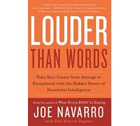 Louder Than Words: Take Your Career from Average to Exceptional with the Hidden Power of Nonverbal Intelligence